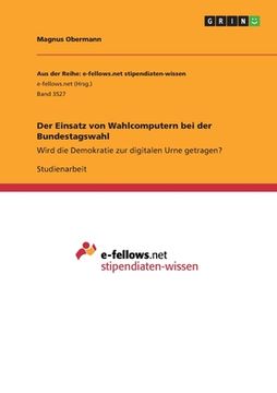 portada Der Einsatz von Wahlcomputern bei der Bundestagswahl: Wird die Demokratie zur digitalen Urne getragen?