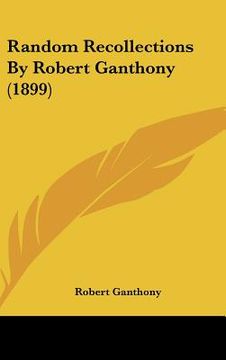 portada random recollections by robert ganthony (1899) (en Inglés)