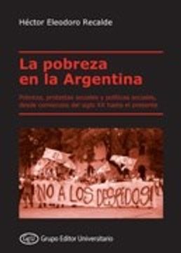 portada Pobreza en la Argentina Pobreza Protestas Sociales y Politicas Sociales Desde Comienzos del Siglo xx