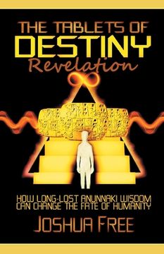 portada The Tablets of Destiny Revelation: How Long-Lost Anunnaki Wisdom Can Change The Fate of Humanity (in English)