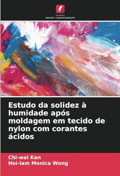 portada Estudo da Solidez à Humidade Após Moldagem em Tecido de Nylon com Corantes Ácidos (en Portugués)