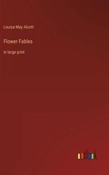 portada Flower Fables: in large print (en Inglés)