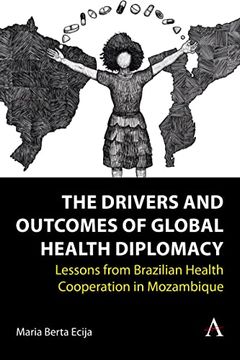 portada The Drivers and Outcomes of Global Health Diplomacy: Lessons From Brazilian Health Cooperation in Mozambique (Anthem Brazilian Studies) (en Inglés)