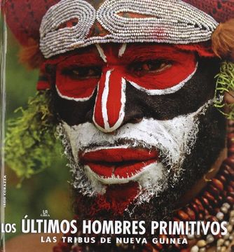 portada Papua Nueva Guinea: Los Últimos Hombres Primitivos
