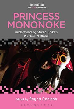 portada Princess Mononoke: Understanding Studio Ghibli's Monster Princess (Animation: Key Films (en Inglés)