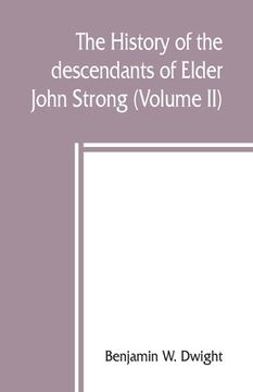 portada The history of the descendants of Elder John Strong, of Northampton, Mass (Volume II) (in English)