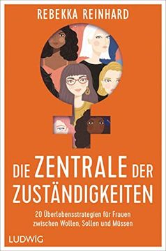 portada Die Zentrale der Zuständigkeiten: 20 Überlebensstrategien für Frauen Zwischen Wollen, Sollen und Müssen (en Alemán)