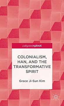 portada Colonialism, Han, and the Transformative Spirit (Palgrave Pivot)