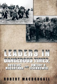 portada Leaders in Dangerous Times: Douglas Macarthur and Dwight d. Eisenhower 