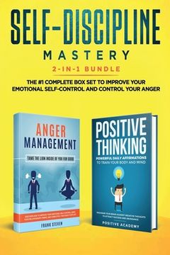 portada Self-Discipline Mastery 2-in-1 Bundle: Anger Management + Positive Thinking Affirmations - The #1 Complete Box Set to Improve Your Emotional Self-Cont (en Inglés)
