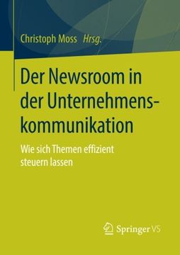 portada Der Newsroom in der Unternehmenskommunikation: Wie Sich Themen Effizient Steuern Lassen (in German)