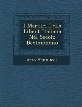 portada I Martiri Della Libert Italiana Nel Secolo Decimonono (in Italian)