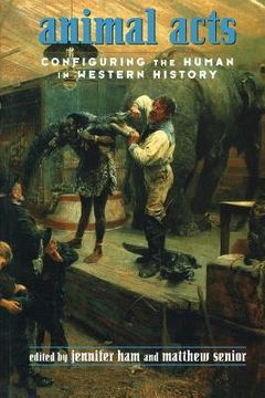 portada animal acts: configuring the human in western history (en Inglés)