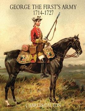 portada GEORGE THE FIRST'S ARMY 1714-1727 Volume One (en Inglés)