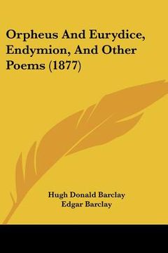 portada orpheus and eurydice, endymion, and other poems (1877) (in English)