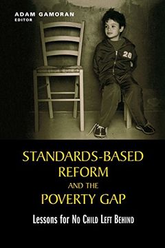 standards-based reform and the poverty gap,lessons for no child left behind