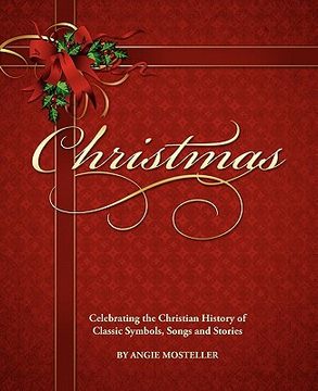 portada christmas, celebrating the christian history of classic symbols, songs and stories (en Inglés)