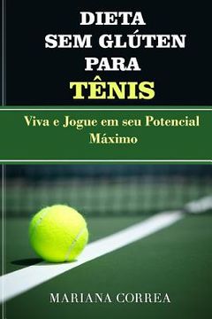 portada DIETA SEM GLUTEN Para TENIS: Viva e Jogue em seu Potencial Maximo (en Portugués)