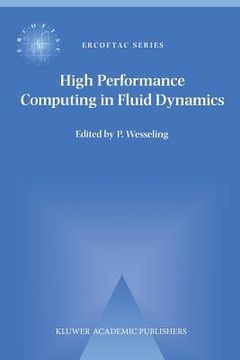 portada high performance computing in fluid dynamics: proceedings of the summerschool on high performance computing in fluid dynamics held at delft university (en Inglés)