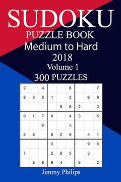 portada 300 Medium to Hard Sudoku Puzzle Book 2018 (in English)