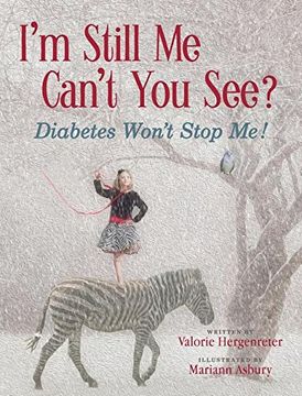 portada I'm Still Me, Can't You See?: Diabetes Won't Stop Me (en Inglés)