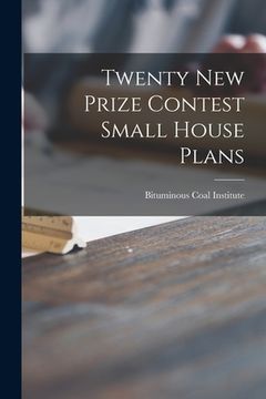 portada Twenty New Prize Contest Small House Plans (en Inglés)