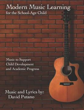 portada Modern Music Learning for the School-Age Child: Music to Support Child Development and Academic Progress (en Inglés)