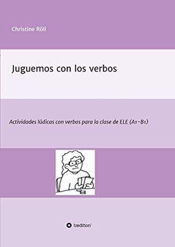 portada Juguemos con los Verbos: Actividades Lúdicas con Verbos Para la Clase de ele (A1-B1) (in Spanish)