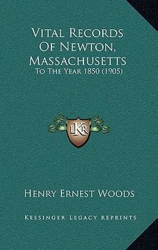 portada vital records of newton, massachusetts: to the year 1850 (1905) (en Inglés)