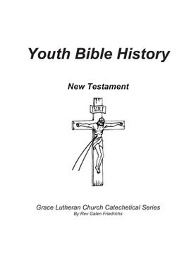 portada Youth Bible History, New Testament: For use with 100 Bible Stories, Concordia Publishing House (in English)