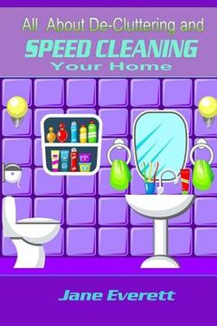 portada All About De-cluttering and SPEED CLEANING Your Home (en Inglés)