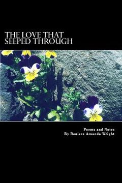 portada The Love That Seeped Through: Poems and Notes (in English)