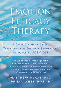 portada Emotion Efficacy Therapy: A Brief, Exposure-Based Treatment for Emotion Regulation Integrating ACT and DBT