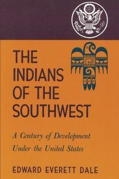 portada The Indians of the Southwest: A Century of Development Under the United States (The Civilization of the American Indian Series)