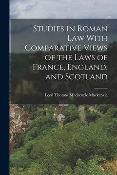 portada Studies in Roman Law With Comparative Views of the Laws of France, England, and Scotland (en Inglés)