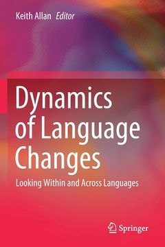 portada Dynamics of Language Changes: Looking Within and Across Languages