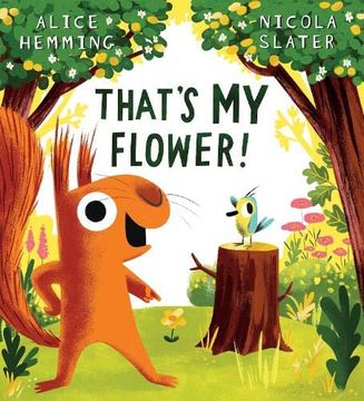 portada That's my Flower: A Brilliantly Funny Picture Book From the Creators of the Leaf Thief! (in English)