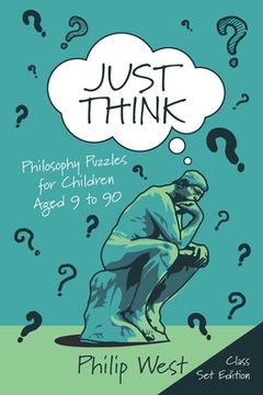 portada Just Think: Philosophy Puzzles for Children Aged 9 to 90: Class Set Edition (en Inglés)