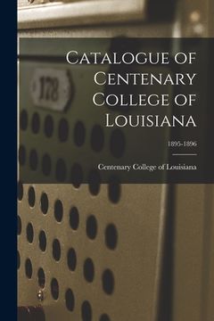 portada Catalogue of Centenary College of Louisiana; 1895-1896 (en Inglés)