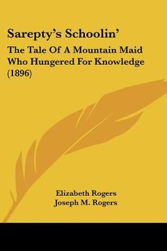 portada sarepty's schoolin': the tale of a mountain maid who hungered for knowledge (1896)