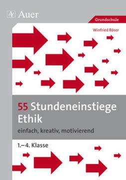 portada 55 Stundeneinstiege Ethik: Einfach, Kreativ, Motivierend (1. Bis 4. Klasse) (Stundeneinstiege Grundschule) (en Alemán)