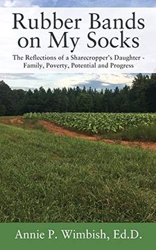 portada Rubber Bands on my Socks: The Reflections of a Sharecropper's Daughter - Family, Poverty, Potential and Progress (en Inglés)
