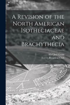 portada A Revision of the North American Isotheciaceae and Brachythecia [microform] (in English)