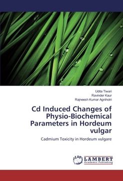 portada Cd Induced Changes of Physio-Biochemical Parameters in Hordeum vulgar: Cadmium Toxicity in Hordeum vulgare