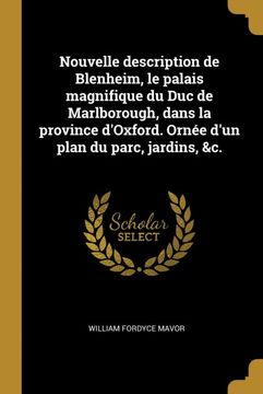 portada Nouvelle Description de Blenheim, le Palais Magnifique du duc de Marlborough, Dans la Province D'oxford. Ornée D'un Plan du Parc, Jardins, &c. (en Francés)