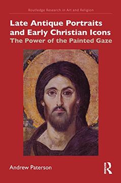 portada Late Antique Portraits and Early Christian Icons: The Power of the Painted Gaze (Routledge Research in art and Religion) 
