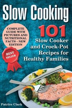 portada Slow Cooking (B&W): 101 Slow Cooker and Crock-Pot Recipes for Healthy Families (en Inglés)