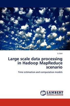 portada large scale data processing in hadoop mapreduce scenario (in English)