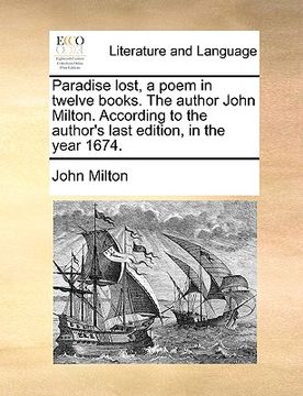 portada paradise lost, a poem in twelve books. the author john milton. according to the author's last edition, in the year 1674.