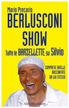 portada Berlusconi Show. Tutte le Barzellette su Silvio Comprese Quelle Raccontate da lui Stesso (Yahoopolis. Guide Postmoderne)